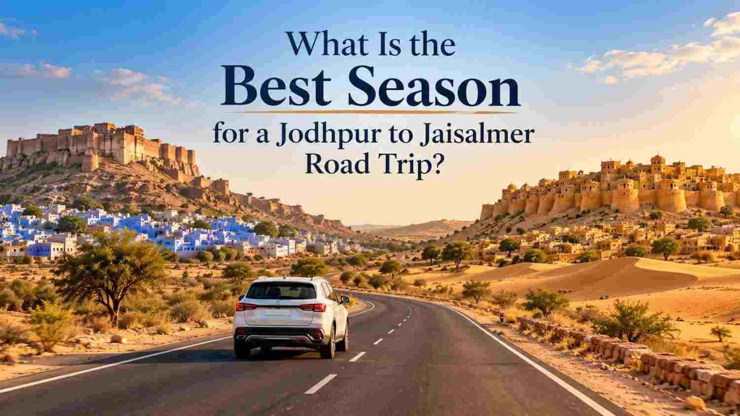 What Is the Best Season for a Jodhpur to Jaisalmer Road Trip