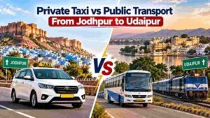 Private Taxi vs Public Transport From Jodhpur to Udaipur